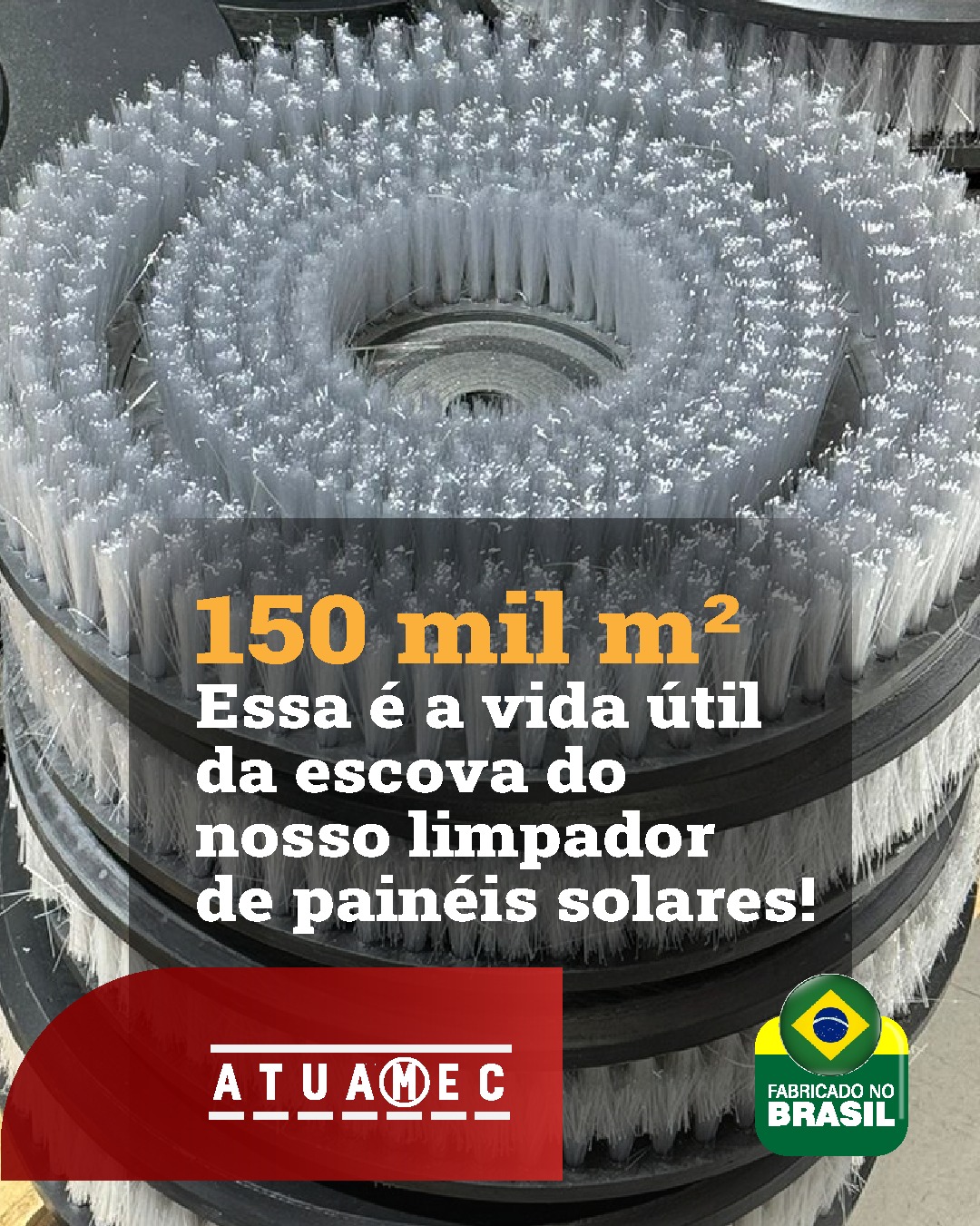 Nossas escovas limpam até 150 mil metros quadrados!